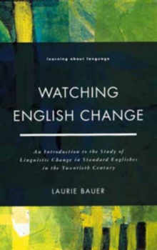 Watching English Change : An Introduction to the Study of Linguistic Change in Standard Englishes in the 20th Century, Paperback Book Watching English Change : An Introduction to the Study of Linguistic Change in Standard Englishes in the 20th Century, Paperback Book
