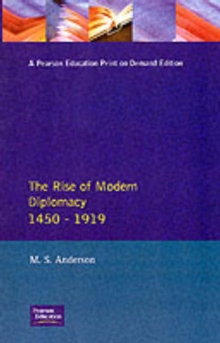 The Rise of Modern Diplomacy 1450 - 1919, Paperback Book The Rise of Modern Diplomacy 1450 - 1919, Paperback Book