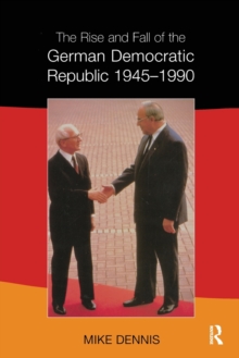 Rise and Fall of the German Democratic Republic 1945-1990, Paperback Book Rise and Fall of the German Democratic Republic 1945-1990, Paperback Book
