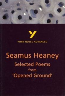 Selected Poems from Opened Ground: York Notes Advanced, Paperback / softback Book Selected Poems from Opened Ground: York Notes Advanced, Paperback / softback Book