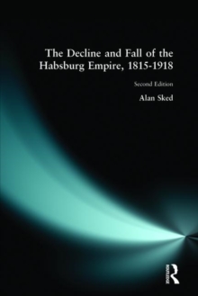 The Decline and Fall of the Habsburg Empire, 1815-1918, Paperback Book The Decline and Fall of the Habsburg Empire, 1815-1918, Paperback Book