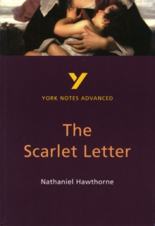 The Scarlet Letter: York Notes Advanced, Paperback / softback Book The Scarlet Letter: York Notes Advanced, Paperback / softback Book