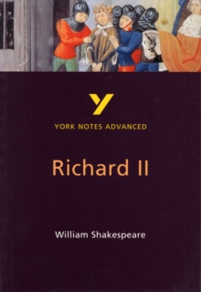 Richard II: York Notes Advanced, Paperback Book Richard II: York Notes Advanced, Paperback Book