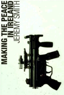 Making the Peace in Ireland, Paperback Book Making the Peace in Ireland, Paperback Book