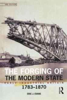 The Forging of the Modern State : Early Industrial Britain, 1783-1870, Paperback Book The Forging of the Modern State : Early Industrial Britain, 1783-1870, Paperback Book