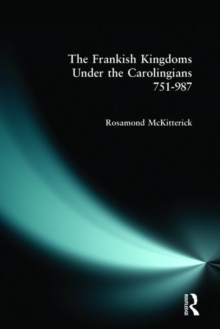 The Frankish Kingdoms Under the Carolingians 751-987, Paperback / softback Book The Frankish Kingdoms Under the Carolingians 751-987, Paperback / softback Book