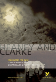 Heaney and Clarke: York Notes for GCSE : Seamus Heaney and Gillian Clarke & Pre-1914 Poetry, Paperback Book Heaney and Clarke: York Notes for GCSE : Seamus Heaney and Gillian Clarke & Pre-1914 Poetry, Paperback Book