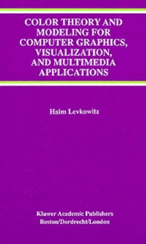 Color Theory and Modeling for Computer Graphics, Visualization, and Multimedia Applications