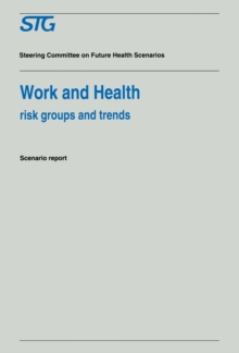 Work and Health : Risk Groups and Trends Scenario Report Commissioned by the Steering Committee on Future Health Scenarios