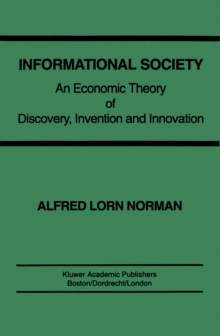 Informational Society : An economic theory of discovery, invention and innovation