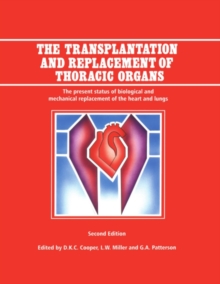 The Transplantation and Replacement of Thoracic Organs : The Present Status of Biological and Mechanical Replacement  of the Heart and Lungs