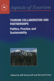 Tourism Collaboration and Partnerships : Politics, Practice and Sustainability