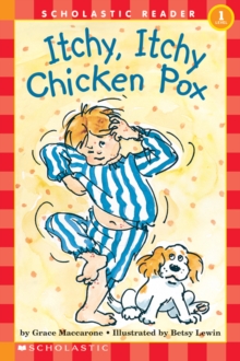 Scholastic Reader Level 1: Itchy, Itchy, Chicken Pox, Paperback Book Scholastic Reader Level 1: Itchy, Itchy, Chicken Pox, Paperback Book