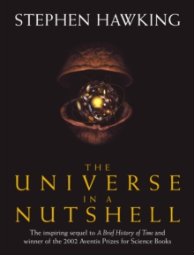 The Universe In A Nutshell : the beautifully illustrated follow up to Professor Stephen Hawkings bestselling masterpiece A Brief History of Time