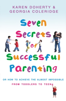 Seven Secrets Of Successful Parenting : Or How to Achieve the Almost Impossible, Paperback / softback Book Seven Secrets Of Successful Parenting : Or How to Achieve the Almost Impossible, Paperback / softback Book