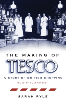 The Making of Tesco: a Story of British Shopping, Hardback Book The Making of Tesco: a Story of British Shopping, Hardback Book