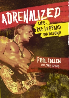 Adrenalized : Life, Def Leppard and Beyond, Hardback Book Adrenalized : Life, Def Leppard and Beyond, Hardback Book