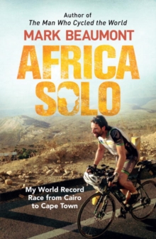 Africa Solo : My World Record Race from Cairo to Cape Town, Paperback Book Africa Solo : My World Record Race from Cairo to Cape Town, Paperback Book