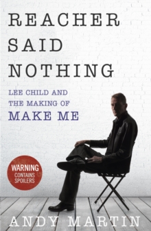 Reacher Said Nothing: Lee Child and the Making of Make Me, Hardback Book Reacher Said Nothing: Lee Child and the Making of Make Me, Hardback Book