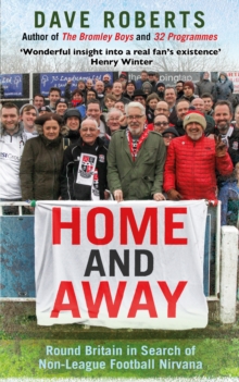 Home and Away : Round Britain in Search of Non-League Football Nirvana, Paperback Book Home and Away : Round Britain in Search of Non-League Football Nirvana, Paperback Book