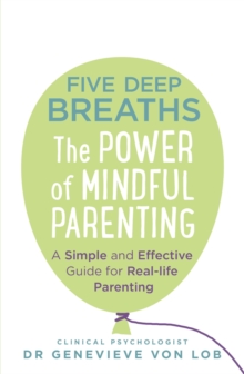Five Deep Breaths : The Power of Mindful Parenting, Paperback Book Five Deep Breaths : The Power of Mindful Parenting, Paperback Book