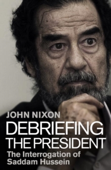 Debriefing the President : The Interrogation of Saddam Hussein, Hardback Book Debriefing the President : The Interrogation of Saddam Hussein, Hardback Book