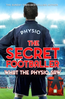 The Secret Footballer: What the Physio Saw..., Paperback / softback Book The Secret Footballer: What the Physio Saw..., Paperback / softback Book