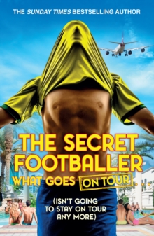 The Secret Footballer: What Goes on Tour, Paperback Book The Secret Footballer: What Goes on Tour, Paperback Book