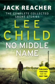 No Middle Name : The Complete Collected Jack Reacher Stories, Hardback Book No Middle Name : The Complete Collected Jack Reacher Stories, Hardback Book