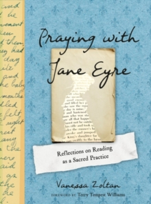 Praying with Jane Eyre : Reflections on Reading as a Sacred Practice