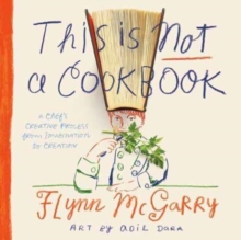 This Is Not a Cookbook : The Creative Process from Imagination to Execution