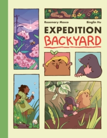 Expedition Backyard : Exploring Nature from Country to City A Graphic Novel