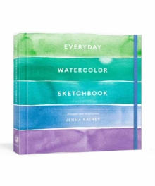 Everyday Watercolor Sketchbook : Prompts and Inspiration