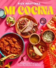 Mi Cocina : Recipes and Rapture from My Kitchen in Mexico: A Cookbook