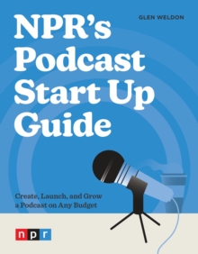 NPR's Podcast Start Up Guide