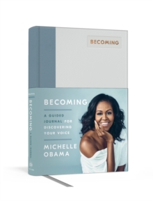 Becoming: A Guided Journal for Discovering Your Voice, Hardback Book Becoming: A Guided Journal for Discovering Your Voice, Hardback Book