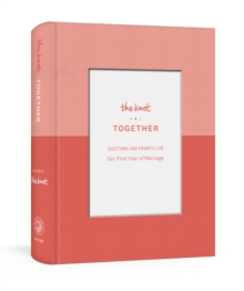 The Knot Together : Questions and Prompts for Our First Year of Marriage: A Journal