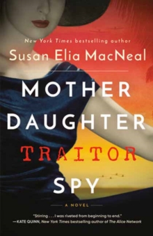 Mother Daughter Traitor Spy : A Novel