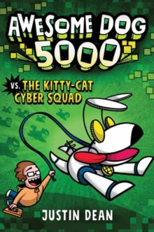 Awesome Dog 5000 vs. Kitty Cat Cyber Squad : Book 3