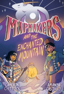 Mapmakers and the Enchanted Mountain : (A Graphic Novel)