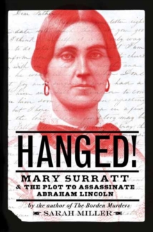 Hanged! : Mary Surratt and the Plot to Assassinate Abraham Lincoln