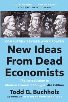 New Ideas From Dead Economists : The Introduction to Modern Economic Thought, 4th Edition