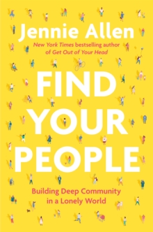 Find Your People : Building Deep Community in a Lonely World