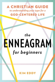 The Enneagram for Beginners : A Christian Guide to Finding Your Type for a God-Centered Life