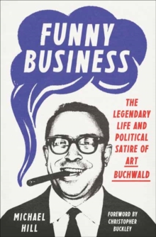 Funny Business : The Legendary Life and Political Satire of Art Buchwald