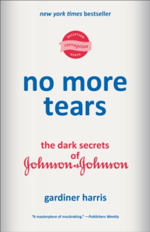 No More Tears : The Dark Secrets of Johnson & Johnson