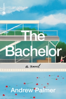 The Bachelor : A Novel