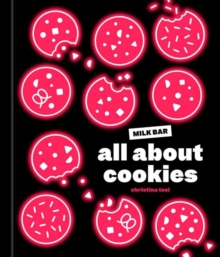 All About Cookies : A Milk Bar Baking Book