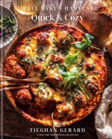 Half Baked Harvest Quick & Cozy : A Cookbook