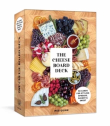 The Cheese Board Deck : 50 Cards For Styling Spreads, Savory And Sweet